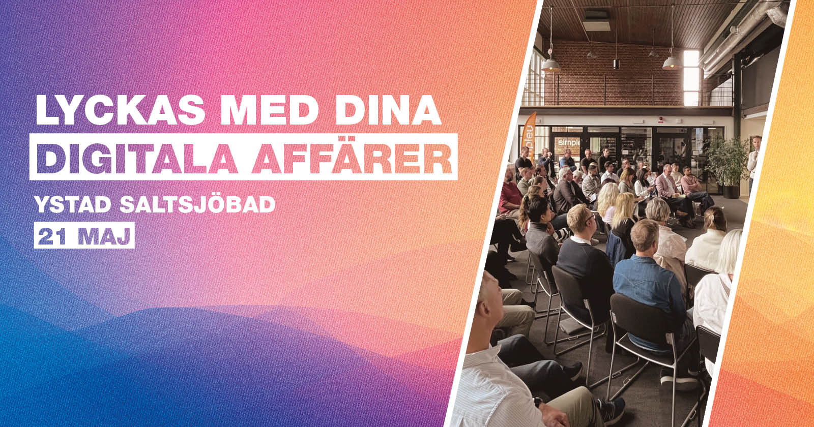 Föreställer bild på människor i biografsittning vid event. Text på bilden Lyckas med dina digitala affärer Ystad Saltsjöbad 21 maj.