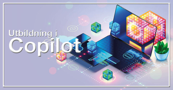 En färgglad bild som föreställer en dator, telefon etc. Man får en digital känsla. Texten Utbildning i Copilot står med stor text i bilden.
