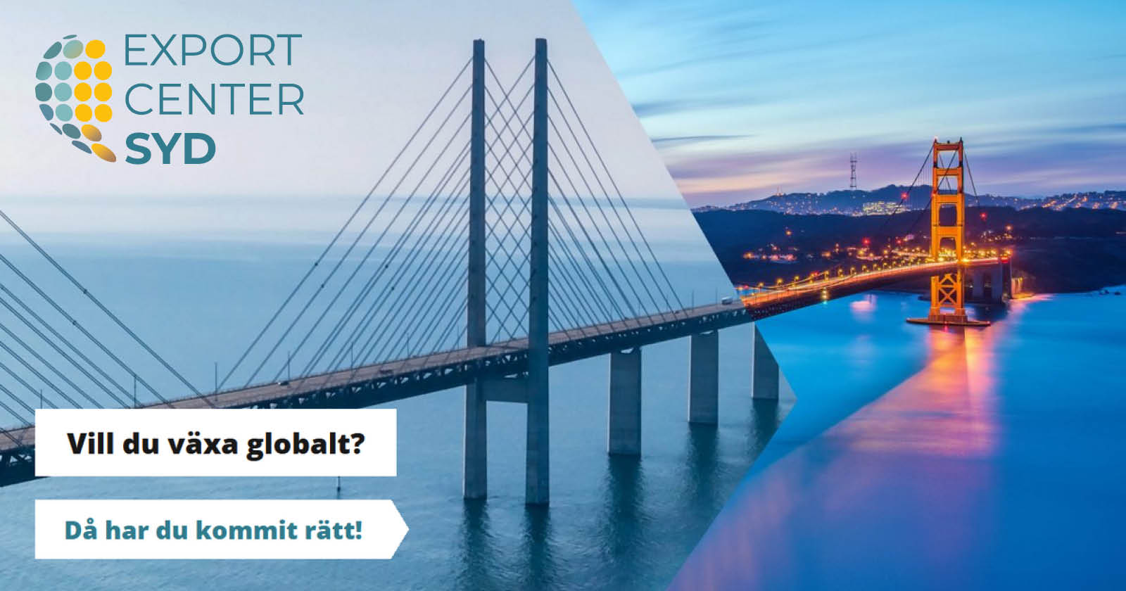 Bilden visar Ösredunsbron som går över till golden gatebron. På bilden står det "Vill du växa globalt? Då har du kommit rätt!"